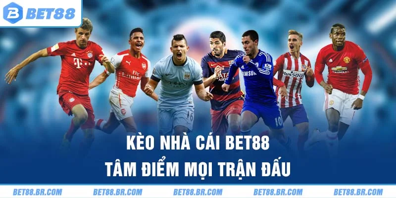 Kèo nhà cái đa dạng hút hồn mọi hội viên