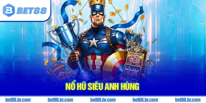 nổ hũ siêu anh hùng